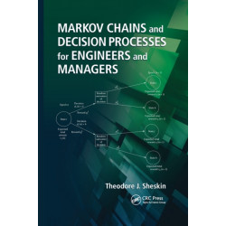 Markov Chains and Decision Processes for Engineers and Managers