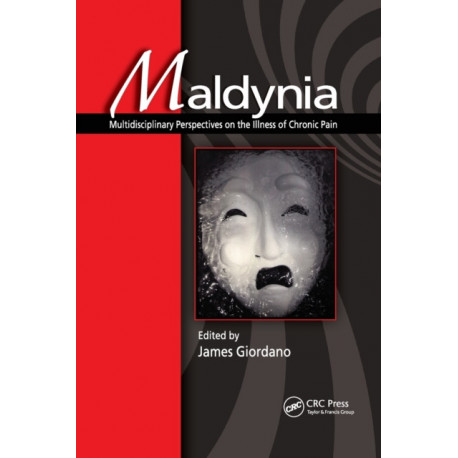 Maldynia: Multidisciplinary Perspectives on the Illness of Chronic Pain