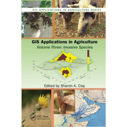 GIS Applications in Agriculture, Volume Three: Invasive Species