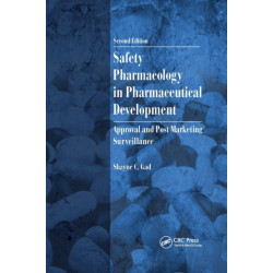 Safety Pharmacology in Pharmaceutical Development: Approval and Post Marketing Surveillance, Second Edition