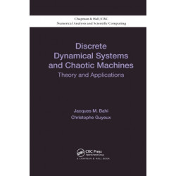 Discrete Dynamical Systems and Chaotic Machines: Theory and Applications