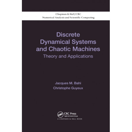 Discrete Dynamical Systems and Chaotic Machines: Theory and Applications