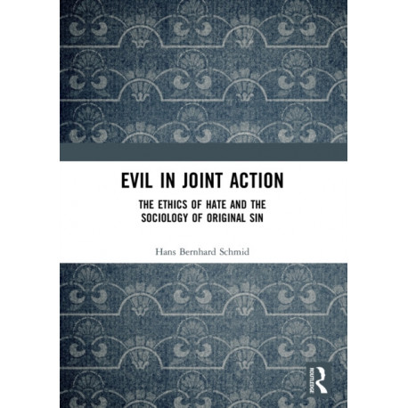 Evil in Joint Action: The Ethics of Hate and the Sociology of Original Sin