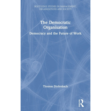 The Democratic Organisation: Democracy and the Future of Work