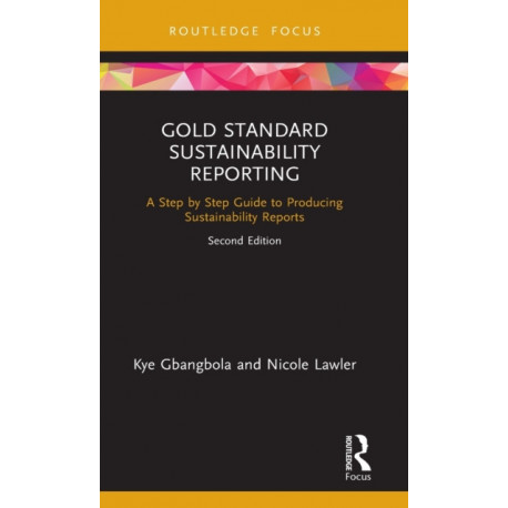 Gold Standard Sustainability Reporting: A Step by Step Guide to Producing Sustainability Reports
