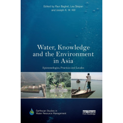 Water, Knowledge and the Environment in Asia: Epistemologies, Practices and Locales