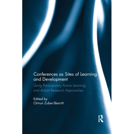 Conferences as Sites of Learning and Development: Using participatory action learning and action research approaches