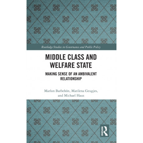 Middle Class and Welfare State: Making Sense of an Ambivalent Relationship
