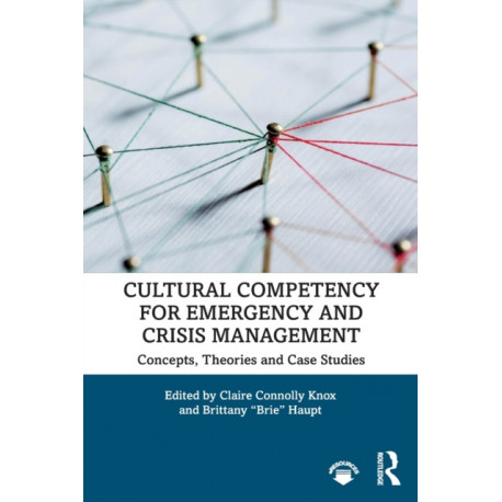 Cultural Competency for Emergency and Crisis Management: Concepts, Theories and Case Studies
