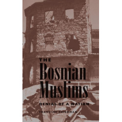 The Bosnian Muslims: Denial Of A Nation