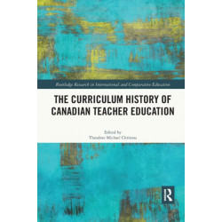 The Curriculum History of Canadian Teacher Education