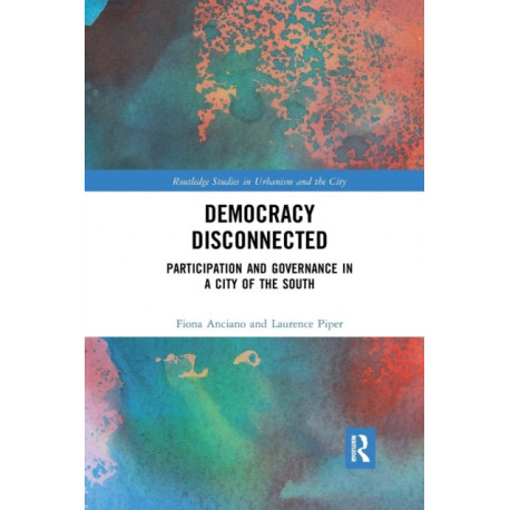 Democracy Disconnected: Participation and Governance in a City of the South