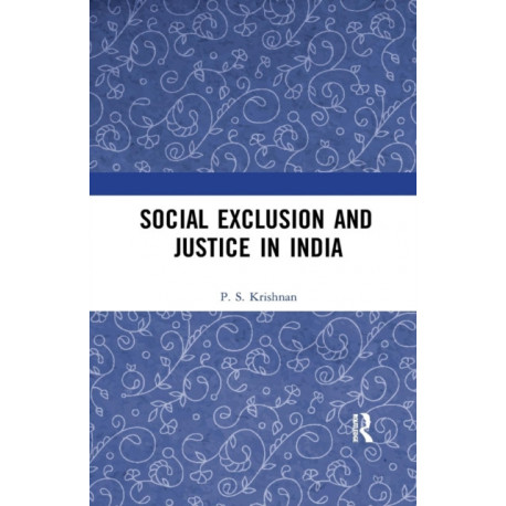 Social Exclusion and Justice in India: Past and Present