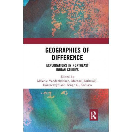 Geographies of Difference: Explorations in Northeast Indian Studies