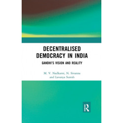 Decentralised Democracy in India: Gandhi's Vision and Reality
