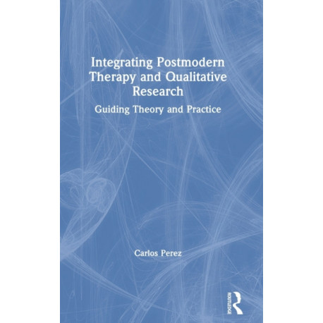 Integrating Postmodern Therapy and Qualitative Research: Guiding Theory and Practice