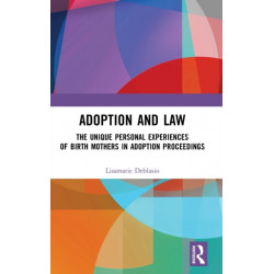 Adoption and Law: The Unique Personal Experiences of Birth Mothers in Adoption Proceedings