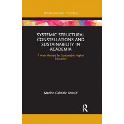 Systemic Structural Constellations and Sustainability in Academia: A New Method for Sustainable Higher Education
