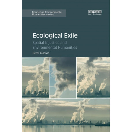 Ecological Exile: Spatial Injustice and Environmental Humanities