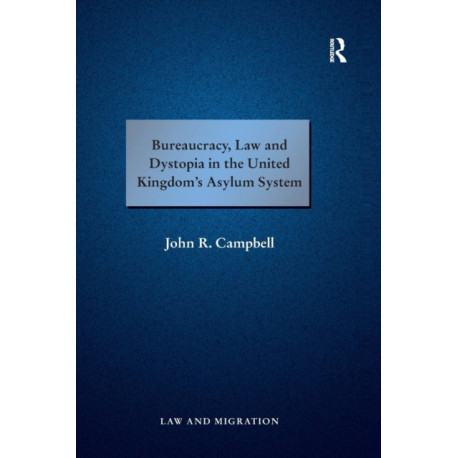 Bureaucracy, Law and Dystopia in the United Kingdom's Asylum System