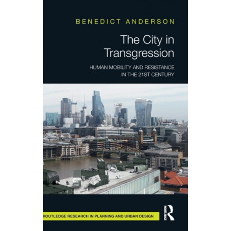 The City in Transgression: Human Mobility and Resistance in the 21st Century