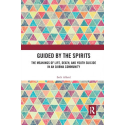 Guided by the Spirits: The Meanings of Life, Death, and Youth Suicide in an Ojibwa Community
