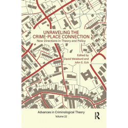 Unraveling the Crime-Place Connection, Volume 22: New Directions in Theory and Policy