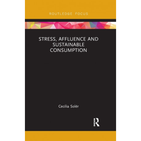 Stress, Affluence and Sustainable Consumption
