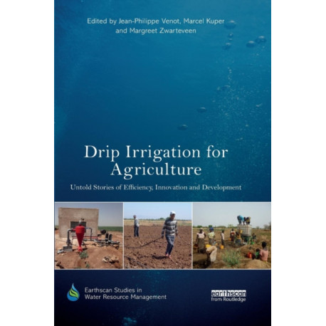 Drip Irrigation for Agriculture: Untold Stories of Efficiency, Innovation and Development