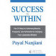 Success Is Within: The 21 Ways for Achieving Results, Prosperity, and Fulfillment by Changing Your Leadership Mindset