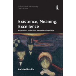 Existence, Meaning, Excellence: Aristotelian Reflections on the Meaning of Life