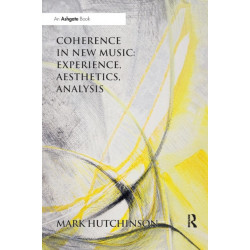 Coherence in New Music: Experience, Aesthetics, Analysis