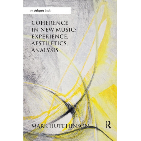 Coherence in New Music: Experience, Aesthetics, Analysis
