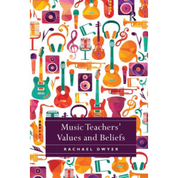 Music Teachers' Values and Beliefs: Stories from music classrooms