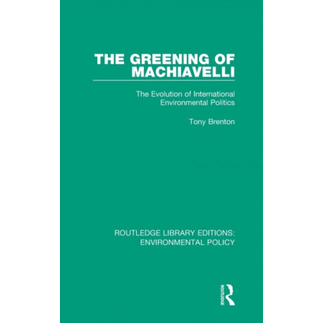 The Greening of Machiavelli: The Evolution of International Environmental Politics
