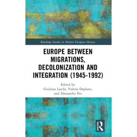Europe between Migrations, Decolonization and Integration (1945-1992)