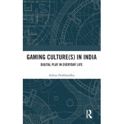 Gaming Culture(s) in India: Digital Play in Everyday Life