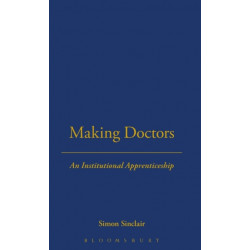 Making Doctors: An Institutional Apprenticeship
