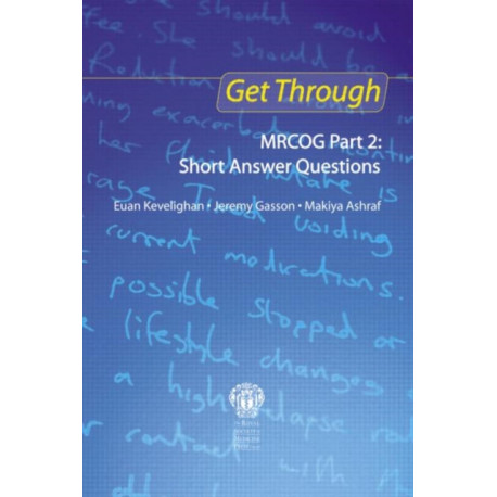 Get Through MRCOG Part 2: Short Answer Questions
