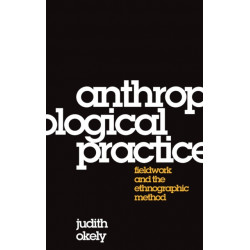 Anthropological Practice: Fieldwork and the Ethnographic Method