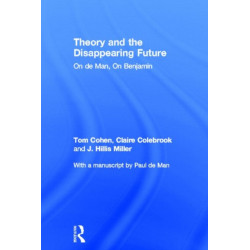 Theory and the Disappearing Future: On de Man, On Benjamin