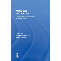 Metaphors We Lead By: Understanding Leadership in the Real World