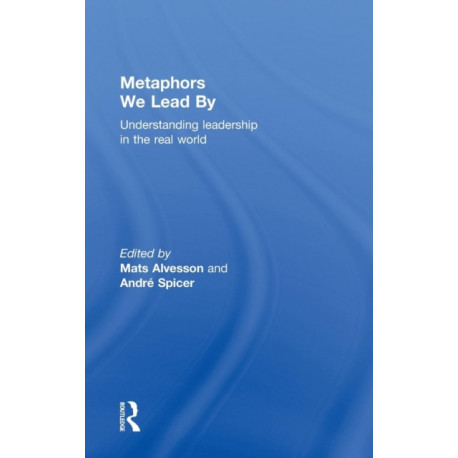 Metaphors We Lead By: Understanding Leadership in the Real World