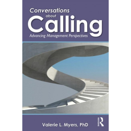 Conversations about Calling: Advancing Management Perspectives