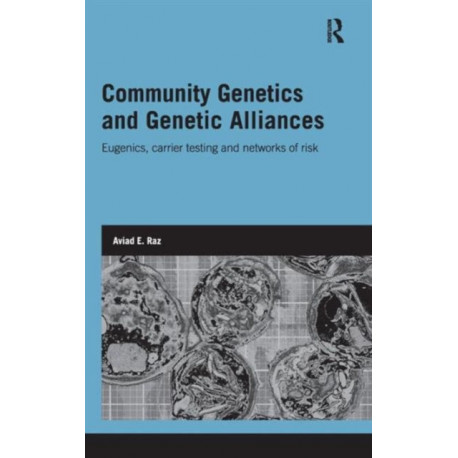Community Genetics and Genetic Alliances: Eugenics, Carrier Testing, and Networks of Risk