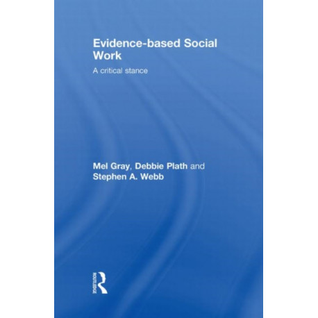Evidence-based Social Work: A Critical Stance