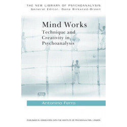 Mind Works: Technique and Creativity in Psychoanalysis