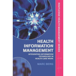 Health Information Management: Integrating Information and Communication Technology in Health Care Work