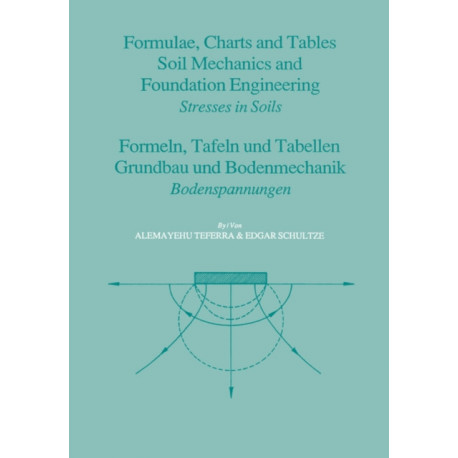 Formulae, Charts and Tables in the Area of Soil Mechanics and Foundation Engineering: Stresses in Soils/Bodenspannungen