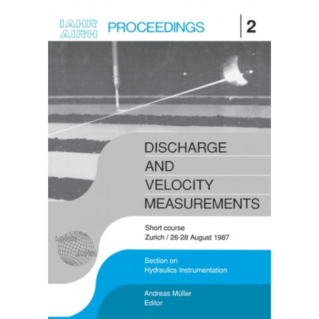 Discharge and Velocity Measurements: Proceedings of a short course, Zurich, 26-27 August 1987